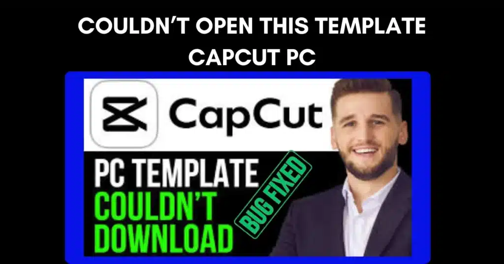 Couldn’t Open This Template CapCut PC